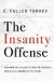 The Insanity Offense: How America's Failure to Treat the Seriously Mentally Ill Endangers Its Citizen