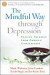 The Mindful Way through Depression: Freeing Yourself from Chronic Unhappine