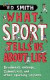 What Sport Tells Us About Life: Bradman's Average, Zidane's Kiss and Other Sporting Lessons