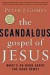 The Scandalous Gospel of Jesus: What's So Good about the Good News?