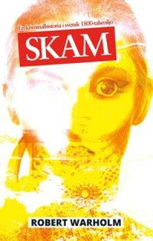 Skam - Robert Warholm - Recensioner - 9789175810737 