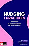 Nudging i praktiken : så gör organisationen det lätt att göra rätt