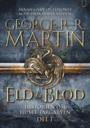 Eld & Blod : Historien om huset Targaryen (Del I) - George R R Martin -  Recensioner - 9789188745828 