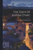 The Days Of Jeanne D'arc -- Bok 9781018699363