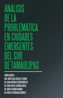 Analisis De La Problematica En Ciudades Emergentes Del Sur De Tamaulipas -- Bok 9781506521367