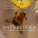Naturlycka : vår värdefulla biologiska mångfald -- Bok 9789180062855