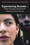 Experiencing Accents: A Knight-Thompson Speechwork(R) Guide for Acting in Accent -- Bok 9781000993684