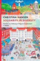 Solidarity in Diversity : Activism as a Pathway of Migrant Emplacement in Malmö -- Bok 9789178770168