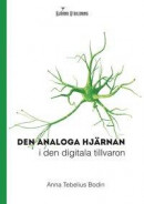 Den analoga hjärnan i den digitala tillvaron -- Bok 9789163959295
