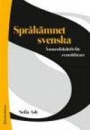 Språkämnet svenska : Ämnesdidaktik för svensklärare -- Bok 9789144059365