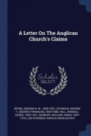 A Letter on the Anglican Church's Claims -- Bok 9781377100661
