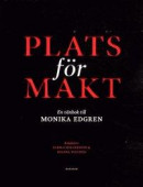 Plats för makt : En vänbok till Monika Edgren -- Bok 9789170612657