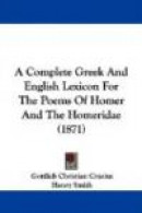 A Complete Greek and English Lexicon for the Poems of Homer and the Homeridae (1871) -- Bok 9781437450415