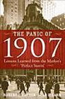The Panic of 1907: Lessons Learned from the Market's Perfect Storm -- Bok 9780470152638