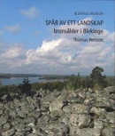 Spår av ett landskap : bronsålder i Blekinge -- Bok 9789198259810