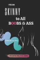 From Skinny to All Boobs & Ass: A 4 Decade Love Story -- Bok 9780981326993