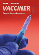 Vacciner - Sanning, lögner och kontroverser -- Bok 9789188729392