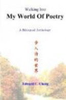Walking Into My World Of Poetry: A Bilingual Anthology -- Bok 9781439259870