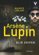 Arsène Lupin blir gripen -- Bok 9789179494711