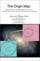 The Origin Map: Discovery of a Prehistoric, Megalithic, Astrophysical Map and Sculpture of the Unive -- Bok 9780595241224
