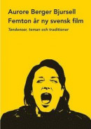 Femton år ny svensk film : tendenser, teman och traditioner -- Bok 9789172475151