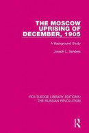 The Moscow Uprising of December, 1905 -- Bok 9781138227385