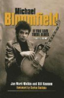 Bloomfield Michael If You Love These Blues an Oral History Bam Bk -- Bok 9781480394643