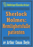 Sherlock Holmes: Äventyret med den hemlighetsfulle patienten ? Återutgivning av text från 1918 -- Bok 9789178630714
