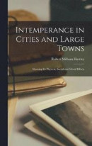 Intemperance in Cities and Large Towns -- Bok 9781018924342