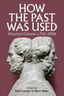 How the Past Was Used: Historical Cultures, c. 750-2000 (Proceedings of the British Academy) -- Bok 9780197266120
