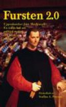 Fursten 2.0 : uppenbarelser från Machiavelli, en tidlös bok om politisk makt i den moderna världen -- Bok 9789163758973