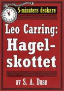 5-minuters deckare. Leo Carring: Hagelskottet. Detektivhistoria. Återutgivning av text från 1918 -- Bok 9789178630882