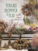 Torkade blommor & blad : Buketter, kransar, dekorationer -- Bok 9789155269241