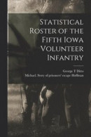 Statistical Roster of the Fifth Iowa Volunteer Infantry -- Bok 9781014440334