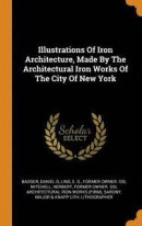 Illustrations of Iron Architecture, Made by the Architectural Iron Works of the City of New York -- Bok 9780353416918