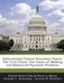 International Finance Discussion Papers: The Twin Crises: The Causes of Banking and Balance-Of-Payme -- Bok 9781288734399