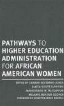 Pathways to Higher Eduction Administration for African American Women -- Bok 9781579222499