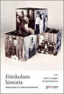 Förskolans historia, 2 uppl : Förskolepolitik, barn och barndom -- Bok 9789151107646