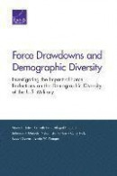 Force Drawdowns and Demographic Diversity: Investigating the Impact of Force Reductions on the Demog -- Bok 9780833091499