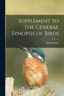 Supplement to the General Synopsis of Birds [microform] -- Bok 9781014004406