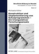 Konstruktion Und Implementierung Von Schulprogrammen - Ein Triangulativer Forschungsansatz -- Bok 9783631590706