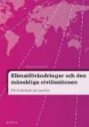 Klimatförändringar och den mänskliga civilisationen : ett holistiskt perspektiv -- Bok 9789163918711