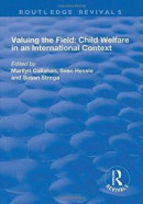 Valuing the Field: Child Welfare in an International Context -- Bok 9781138724532