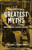 Prohibition's Greatest Myths -- Bok 9780807173022