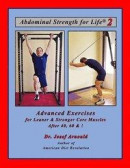 Abdominal Strength for Life 2: Advanced Exercises for Leaner and Stronger Core Muscles After 40, 60, &! -- Bok 9780998961750