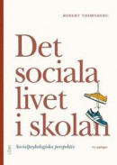 Det sociala livet i skolan - Socialpsykologiska perspektiv -- Bok 9789147132058