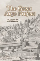 The Great Argo Project: The Tunnel, Mill and Millionaire -- Bok 9780974648521