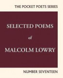Selected Poems of Malcolm Lowry: City Lights Pocket Poets Number 17 (City Lights Pocket Poets Series -- Bok 9780872867291