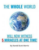 Whole World Will Now Witness 5 Miracles at One Time! -- Bok 9781098335359