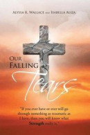 Our Falling Tears -- Bok 9781469182612